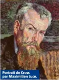  ??  ?? Portrait de Cross par Maximilien Luce.