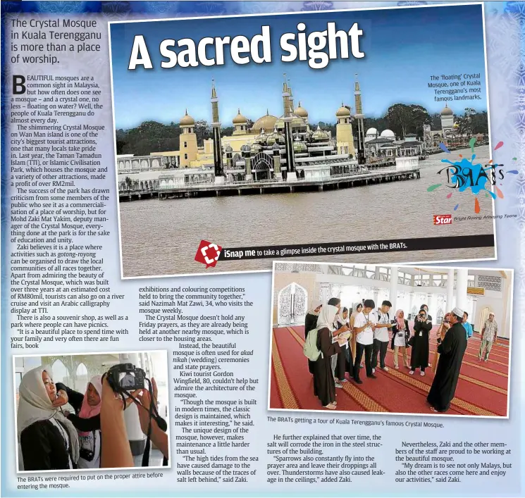  ??  ?? before The BraTs were required
to put on the proper attire entering the mosque.
The ‘floating’ Crystal Mosque, one of
Kuala Terengganu’s most famous landmarks. The BraTs getting a tour of Kuala
Terengganu’s famous Crystal Mosque.