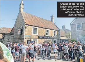  ?? ?? Crowds at the Fox and Badger and, below left, publicans Charles and Jo Parson. Photos: Charles Parson