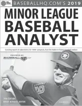  ??  ?? Excerpted from BaseballHQ.com’s 2019 Minor League Baseball Analyst. To order: https://www.baseballhq.com/ mlba2019