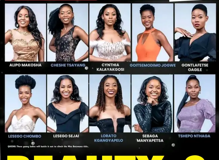  ?? ?? QUEENS: These young ladies will battle it out to clinch the Miss Botswana title..