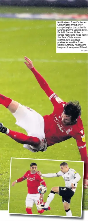  ?? PICS: PA ?? Nottingham Forest’s James Garner goes flying after competing for the ball with Swansea City’s Jake Bidwell. Far left: Connor Roberts climbs highest to head home the Swans’ late winner. Right: Lewis Grabban pushes forward for Forest. Below: Anthony Knockaert keeps a close eye on Bidwell.