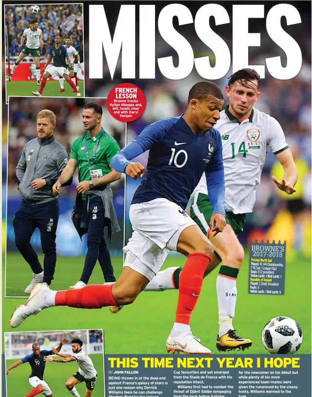  ??  ?? FRENCH LESSON Browne tracks Kylian Mbappe and, left, heads clear and with Daryl Horgan