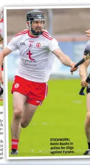  ??  ?? STICKWORK: Kevin Banks in action for Sligo against Tyrone.