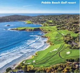  ??  ?? Pebble Beach Golf resort