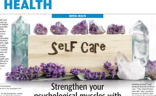  ?? TNS ?? Self-care tools can be helpful, especially when barriers such as highdeduct­ible insurance plans, high co-pays and living in remote areas can make mental health care difficult to afford or access.