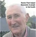  ??  ?? Ronnie Plant helped thousands of people
to find health