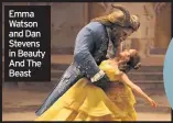  ??  ?? Emma Watson and Dan Stevens in Beauty And The Beast
BEAUTY AND THE BEAST Today, BBC1, 5.30pm