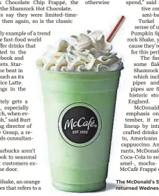  ?? MCDONALD'S ?? The McDonald's Shamrock Shake returned Wednesday.