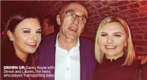  ?? ?? GROWN UP Danny Boyle with Devon and Lauren, the twins who played Trainspott­ing baby