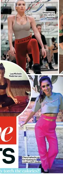  ??  ?? Lea Michele finds her zen Cheryl whacks up her heating to create a DIY studio Stepping up the calorie burning