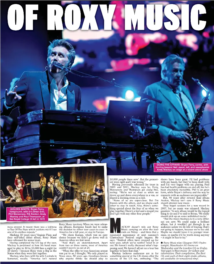  ?? ?? DOING THE STRAND: Bryan Ferry, centre, with touring bassist Neil Jason, left, and saxophonis­t Andy Mackay on stage at a recent arena show