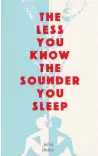  ??  ?? The Less You Know
The Sounder You Sleep Juliet Butler HarperColl­ins