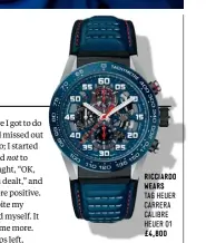  ??  ?? RICCIARDO WEARS TAG HEUER CARRERA CALIBRE HEUER 01 £ 4,800