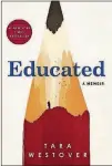  ??  ?? “Educated” by Tara Westover