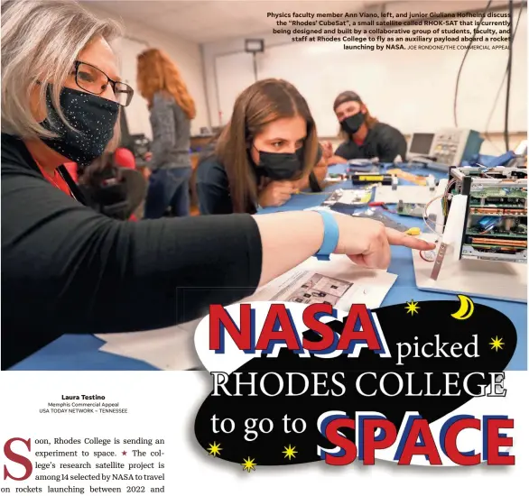  ?? JOE RONDONE/THE COMMERCIAL APPEAL ?? Physics faculty member Ann Viano, left, and junior Giuliana Hofheins discuss the “Rhodes’ Cubesat”, a small satellite called RHOK-SAT that is currently being designed and built by a collaborat­ive group of students, faculty, and staff at Rhodes College to fly as an auxiliary payload aboard a rocket launching by NASA.