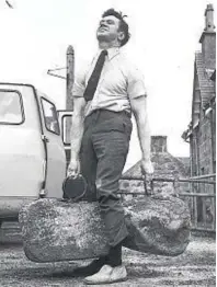  ??  ?? Jack Shanks lifting the Dinnie Steens unsupporte­d in 1972 – the first to do so since Dinnie himself in 1860