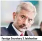  ??  ?? Foreign Secretary S Jaishankar