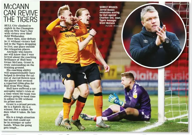  ?? PICTURE: PA Images ?? SORELY MISSED: Jarrod Bowen celebrates scoring for Hull against Charlton and, inset, Tigers manager Grant McCann