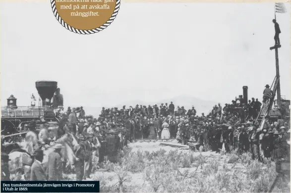  ??  ?? Den transkonti­nentala järnvägen invigs i Promotory i Utah år 1869.
