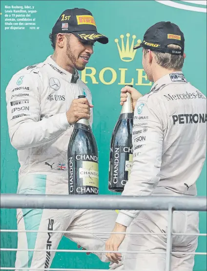  ?? FOTO: AP ?? Nico Rosberg, líder, y Lewis Hamilton, segundo a 19 puntos del alemán, candidatos al título con dos carreras por disputarse