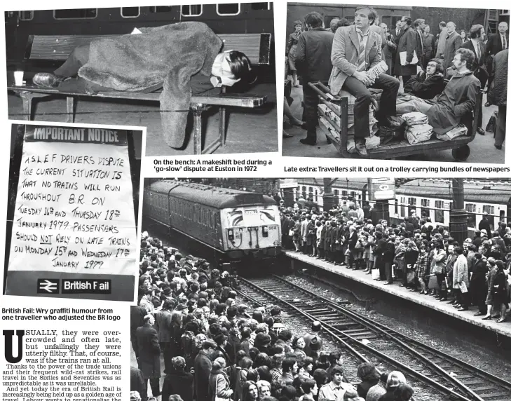  ??  ?? British Fail: Wry graffiti humour from one traveller who adjusted the BR logo On the bench: A makeshift bed during a ‘go-slow’ dispute at Euston in 1972 Late extra: Travellers sit it out on a trolley carrying bundles of newspapers The train about to...