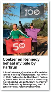  ?? Foto: Garnett Wicomb. ?? Johan Coetzer (regs) en Albertus Kennedy het verlede Saterdag onderskeid­elik hul 100ste en 50ste Parkrun by die Oudtshoorn Parkrun by Surval Olive Estate voltooi. Coetzer spog met ‘n beste tyd van 23:16, terwyl Kennedy sy 50ste Parkrun in sy beste tyd nog van 25:11 gehardloop het.