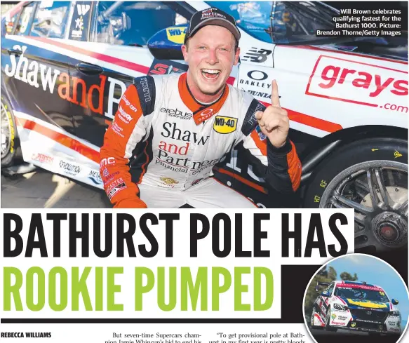  ?? ?? Will Brown celebrates qualifying fastest for the Bathurst 1000. Picture: Brendon Thorne/Getty Images