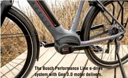  ?? ?? The Bosch Performanc­e Line e-drive system with Gen 3.0 motor delivers.