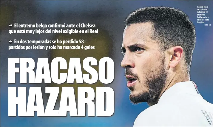  ?? FOTO: EFE ?? Hazard cuajó una pésima actuación en Stamford Bridge ante el Chelsea, justo finalista