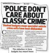  ??  ?? The reduction in force budgets has meant fewer resources are being dedicated to vehicle crime. CCW 8 June.