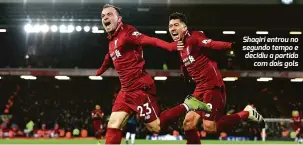  ?? Paul Ellis/AFP ?? Shaqiri entrou no segundo tempo e decidiu a partida com dois gols