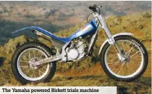  ??  ?? The Yamaha powered Birkett trials machine