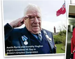  ??  ?? Hughes Austin Byrne and Dorothy
in (right) remember VE Day
Britain’s Greatest Generation