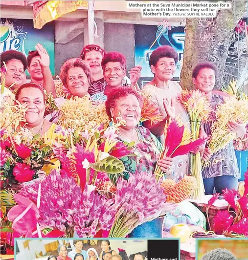  ?? Picture: SOPHIE RALULU ?? Mothers at the Suva Municipal Market pose for a photo with the flowers they sell for Mother’s Day.