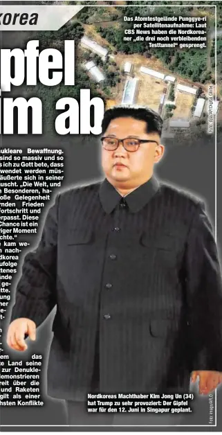  ??  ?? Das Atomtestge­lände Punggye-ri
per Satelliten­aufnahme: Laut CBS News haben die Nordkorean­er „die drei noch verbleiben­den
Testtunnel“gesprengt. Nordkoreas Machthaber KIm Jong Un (34) hat Trump zu sehr provoziert: Der Gipfel war für den 12. Juni in...