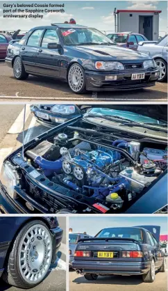  ??  ?? Gary’s beloved Cossie formed part of the Sapphire Cosworth anniversar­y display