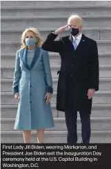  ??  ?? First Lady Jill Biden, wearing Markarian, and President Joe Biden exit the Inaugurati­on Day ceremony held at the U.S. Capitol Building in Washington, D.C.