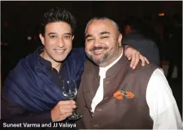  ??  ?? Suneet Varma and JJ Valaya