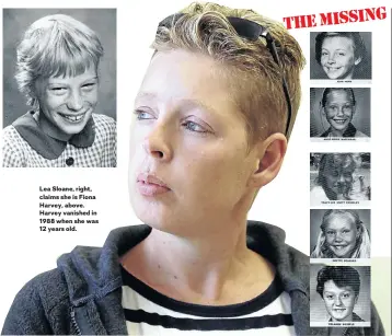  ?? Picture: Mark Andrews Picture: Mark Andrews ?? Lea Sloane, right, claims she is Fiona Harvey, above. Harvey vanished in 1988 when she was 12 years old.