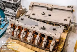  ??  ?? Engines must keep their original block to meet race regs