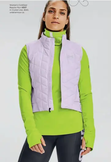  ??  ?? Women’s Coldgear Reactor Run VEST in Crystal Lilac, $140, underarmou­r.ca.