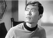  ?? CBS PHOTO ARCHIVE/GETTY IMAGES ?? George Takei drew national attention as Sulu in the original Star Trek.” He’s shown in the 1966 episode “The Man Trap.”