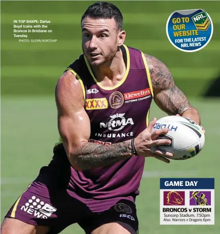  ?? PHOTO: GLENN HUNT/AAP ?? IN TOP SHAPE: Darius Boyd trains with the Broncos in Brisbane on Tuesday.