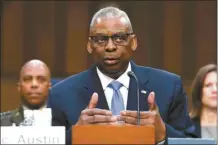  ?? AP file photo ?? Secretary of Defense Lloyd Austin testifies before Senate Committee on Armed Services during a hearing on Department of Defense Budget Request for Fiscal Year 2025 and the Future Years Defense Program on Capitol Hill in Washington, April 9, 2024.