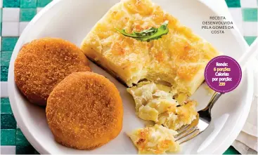  ??  ?? RECEITA DESENVOLVI­DA PELA GOMES DA
COSTA
Rende: 6 porções Calorias por porção:
299