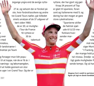  ??  ?? Magnus Cort vandt to sprinteret­aper i Vuelta a España sidste år og ligner på sigt en dansk kandidat til Tour de France.