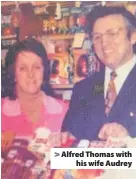  ??  ?? > Alfred Thomas with his wife Audrey