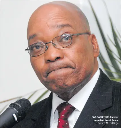  ?? Picture: Michel Bega ?? PAY-BACK TIME. Former president Jacob Zuma.