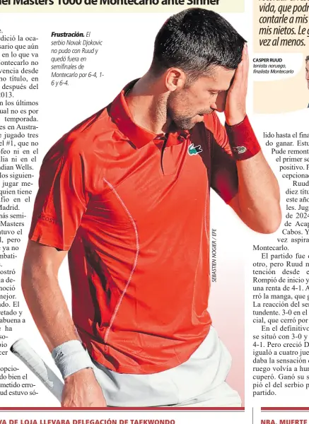  ?? ?? Frustració­n. El serbio Novak Djokovic no pudo con Ruud y quedó fuera en semifinale­s de Montecarlo por 6-4, 16 y 6-4.